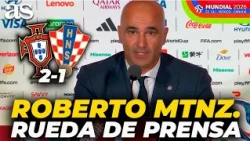 ROBERTO MARTÍNEZ, PRESS CONFERENCE after PORTUGAL vs. CROATIA (2-1): Cristiano Ronaldo, Spain...