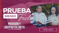 Prueba siendo Fiel | #29: Provisión y Libertad en Cristo - Para el Sábado 18 de Julio de 2026